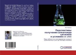 Perspektiwy polucheniq alkaloida citizi­na w uslo­wi­qh in vitro di Anna Andreewa edito da LAP Lambert Academic Publishing