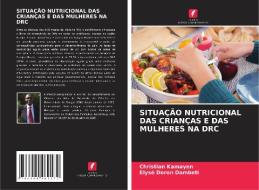 SITUAÇÃO NUTRICIONAL DAS CRIANÇAS E DAS MULHERES NA DRC di Christian Kamayen, Elysé Doron Dambeti edito da Edições Nosso Conhecimento