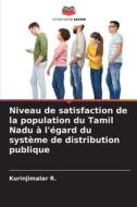Niveau de satisfaction de la population du Tamil Nadu à l'égard du système de distribution publique di Kurinjimalar R. edito da Editions Notre Savoir