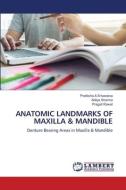 ANATOMIC LANDMARKS OF MAXILLA & MANDIBLE di Pratiksha A Srivastava, Aditya Sharma, Pragati Rawat edito da LAP LAMBERT Academic Publishing