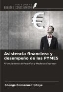 Asistencia financiera y desempeño de las PYMES di Gbenga Emmanuel Ibitoye edito da Ediciones Nuestro Conocimiento