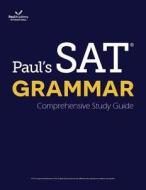 Paul's SAT Grammar: Comprehensive Study Guide: The Most 16 Tests Among All SAT Grammar Books di Paul Academy International edito da Ltc