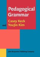Pedagogical Grammar di Casey M. Keck, Youjin Kim edito da John Benjamins Publishing Co