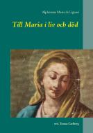 Till Maria i liv och död di Alphonsus Maria de Liguori edito da Books on Demand