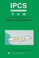 Bacillus Thuringiensis: Environmental Health Criteria Series No. 217 di Ilo, Unep edito da WORLD HEALTH ORGN