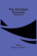 The Christian Souvenir (Volume I) edito da Alpha Editions