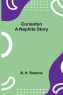Corianton; A Nephite Story di B. H. Roberts edito da Alpha Editions