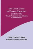 The Great Events by Famous Historians (Volume 08); The Later Renaissance edito da Alpha Editions