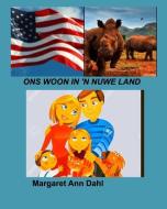Ons Woon In 'n Nuwe Land di Dahl Margaret Ann Dahl edito da Blurb