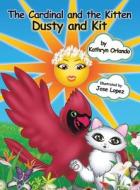 The Cardinal and the Kitten: Dusty and Kit di Kathryn Orlando edito da AUTHORHOUSE