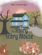 The Hairy Scary Mouse di Wes Cartwright edito da NEWMAN SPRINGS PUB INC