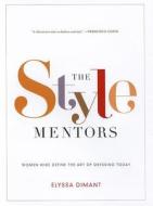 The Style Mentors di Elyssa Dimant edito da Harpercollins Publishers Inc