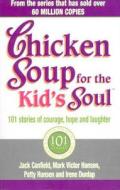 Chicken Soup For The Kids Soul di Mark Victor Hansen, Jack Canfield, Patty Hansen, Irene Dunlap edito da Ebury Publishing