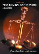 Your Criminal Justice Career: A Guidebook di Justice Research Association, The Justice Research Association edito da Prentice Hall