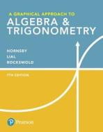 A Graphical Approach to Algebra & Trigonometry Plus Mylab Math with Pearson Etext -- Access Card Package [With eBook] di John Hornsby, Margaret L. Lial, Gary K. Rockswold edito da PEARSON