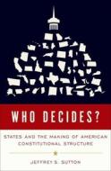 Who Decides di Jeffrey S. Sutton edito da Oxford University Press Inc