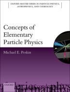 Concepts of Elementary Particle Physics di Michael E. Peskin edito da OUP Oxford