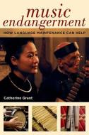 Music Endangerment di Catherine Grant edito da OUP USA