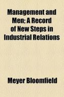 Management And Men (1919) di Meyer Bloomfield edito da General Books Llc