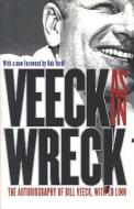 Veeck--As in Wreck: The Autobiography of Bill Veeck di Bill Veeck, Ed Linn edito da UNIV OF CHICAGO PR