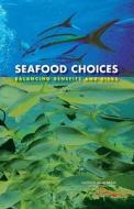 Seafood Choices:: Balancing Benefits and Risks di Institute of Medicine, Food and Nutrition Board, Committee on Nutrient Relationships in S edito da NATL ACADEMY PR