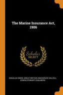 The Marine Insurance Act, 1906 di Douglas Owen, Great Britain, Mackenzie Dalzell Edwin Stewar Chalmers edito da Franklin Classics Trade Press