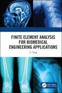 Finite Element Analysis for Biomedical Engineering Applications di Z. C. Yang edito da Taylor & Francis Ltd