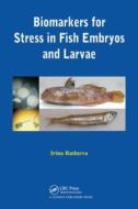 Biomarkers For Stress In Fish Embryos And Larvae di Irina Rudneva edito da Taylor & Francis Ltd