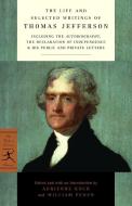 The Life and Selected Writings of Thomas Jefferson: Including the Autobiography, the Declaration of Independence & His P di Thomas Jefferson, Adrienne Koch, William Harwood Peden edito da MODERN LIB