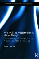 Free Will and Predestination in Islamic Thought di Maria (Institute of Ismaili Studies De Cillis edito da Taylor & Francis Ltd