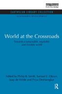 World At The Crossroads di Philip B. Smith, Samuel E. Okoye, Jaap de Wilde, Priya Deshingkar edito da Taylor & Francis Ltd