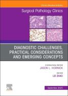 Diagnostic Challenges, Practical Considerations and Emerging Concepts, an Issue of Surgical Pathology Clinics: Volume 16-3 edito da ELSEVIER