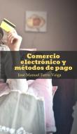 Comercio electrónico y métodos de pago di Jose Manuel Ferro Veiga edito da BLURB INC