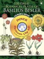 120 Great Botanical Plates Of Basilius Besler di Dover Publications Inc, Clip Art edito da Dover Publications Inc.