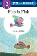 Fish Is Fish di Leo Lionni edito da RANDOM HOUSE