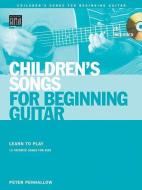 Children's Songs for Beginning Guitar: Learn to Play 15 Favorite Songs for Kids di Peter Penhallow edito da STRING LETTER MEDIA