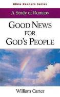 Good News for God's People Student: A Study of Romans di William Carter, William Harding Carter, Carter edito da ABINGDON PR