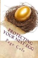 Protecting Your Nest Egg: Fraud Protection for Senior Citizens from Con Artists, Thieves & Scams di Page Cole edito da Page Cole