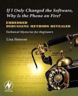 If I Only Changed the Software, Why Is the Phone on Fire?: E di Lisa K. Simone edito da NEWNES