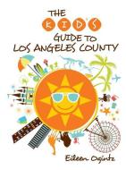 Kid's Guide to Los Angeles County di Eileen Ogintz edito da Rowman & Littlefield