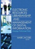 Electronic Resources Librarianship And Management Of Digital Information edito da Taylor & Francis Inc