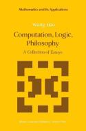 Computation, Logic, Philosophy di Wang Hao edito da Springer Netherlands