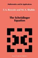 The Schrödinger Equation di F. A. Berezin, M. Shubin edito da Springer Netherlands