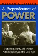 A Preponderance of Power di Melvyn P. Leffler edito da Stanford University Press