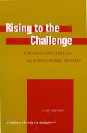 Rising to the Challenge: Chinaas Grand Strategy and International Security di Avery Goldstein edito da STANFORD UNIV PR