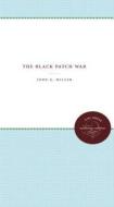The Black Patch War di John G. Miller edito da The University Of North Carolina Press