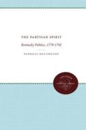 The Partisan Spirit di Patricia Watlington edito da The University Of North Carolina Press