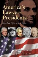 America's Lawyer-Presidents di Norman Gross edito da Northwestern University Press