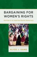 Bargaining for Women's Rights di Alice J. Kang edito da University of Minnesota Press