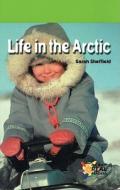 Life in the Arctic di James Sheffield edito da Rosen Publishing Group
